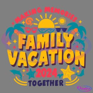 Bright and colorful design with the text "Making Memories Family Vacation 2024 Together." The image features elements including a sun, palm trees, sunglasses, waves, dolphins, stars, and hearts, encapsulating a vibrant, tropical vacation theme.