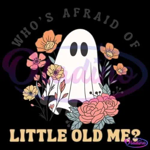 A cute ghost, draped in a white sheet with two black eye holes, stands surrounded by colorful flowers. The text around the ghost reads "Who's Afraid of Little Old Me?" in playful fonts. The background is black, highlighting the vibrant colors of the flowers and ghost.