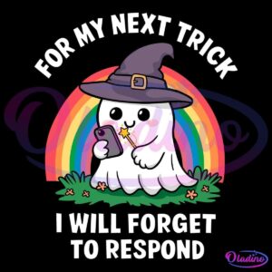 A cute cartoon ghost wearing a purple witch hat is sipping a drink and looking at a smartphone. Behind it, there's a colorful rainbow. The text around the image reads, "For my next trick I will forget to respond." The ghost is surrounded by grass and flowers.