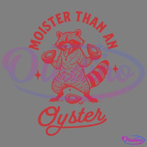 Funny Moister Than An Oyster SVG