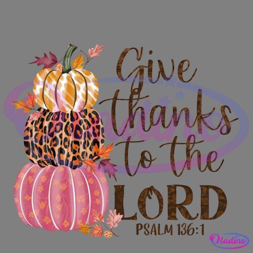 Illustration featuring three stacked pumpkins, each with a distinct pattern: a yellow and white chevron, a leopard print, and a pink floral. Surrounding autumn leaves decorate the scene with the phrase "Give Thanks to the Lord" written in cursive on the right.