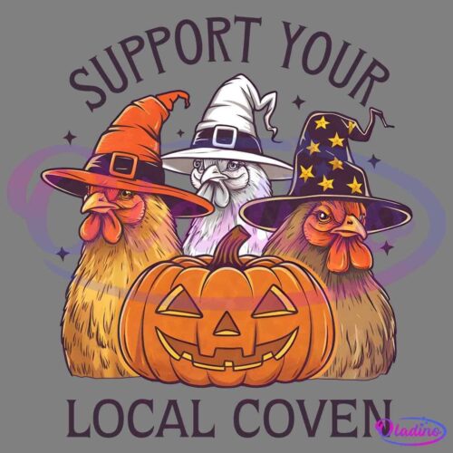 Three drawn chickens wearing witch hats stand behind a carved pumpkin with a mischievous smile. The text above them reads "Support Your" and below them, "Local Coven," celebrating a spooky, Halloween theme.