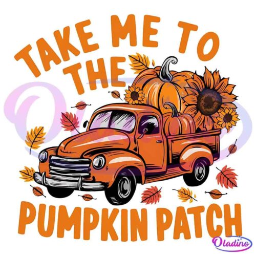 Illustration of an orange vintage truck carrying pumpkins and sunflowers, surrounded by autumn leaves. Above the truck, large letters read "Take Me to the". Below the truck, large letters read "Pumpkin Patch".