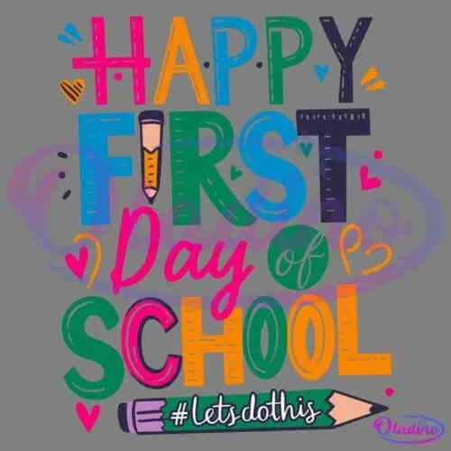 Colorful text reads "Happy First Day of School" with hearts and pencils surrounding the letters. A pencil graphic at the bottom features the hashtag "#letsdothis." Bright and cheerful design celebrating a new school year.