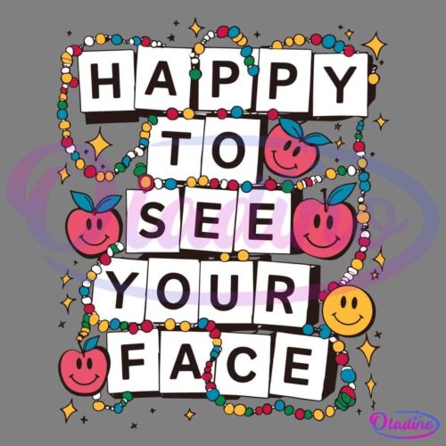 Colorful illustration with the text "HAPPY TO SEE YOUR FACE" surrounded by playful, smiling apples and a yellow smiley face. The words and design elements are decorated with vibrant beads and sparkles.