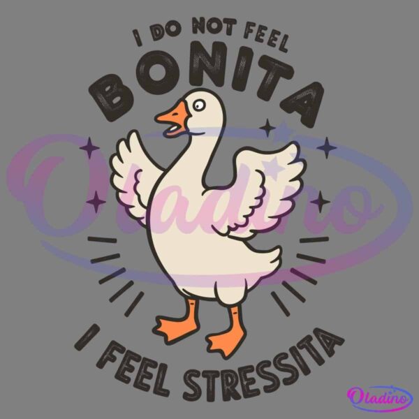 A cartoon duck stands with wings raised, looking distressed. Surrounding the duck, text reads "I do not feel BONITA" at the top and "I feel STRESSITA" at the bottom. The design includes small star shapes and accent lines around the duck.