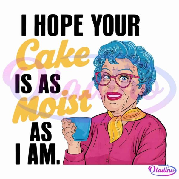 Illustration of a smiling elderly woman with blue hair, wearing glasses, a yellow scarf, and a pink shirt, holding a coffee cup. The text above her reads, "I hope your cake is as moist as I am.