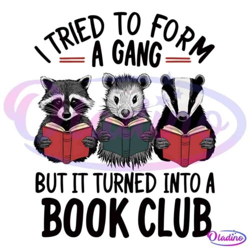 A raccoon, an opossum, and a badger are each holding a book and reading. The text above them reads, "I tried to form a gang," and the text below reads, "But it turned into a book club.