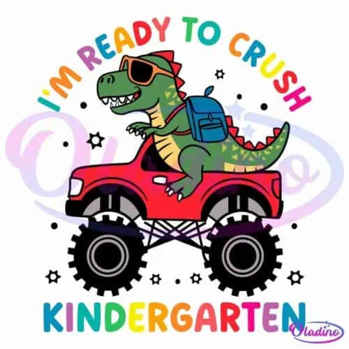 A cartoon dinosaur wearing sunglasses and a backpack rides a red toy car. The text "I'M READY TO CRUSH KINDERGARTEN" is written in colorful letters surrounding the image.