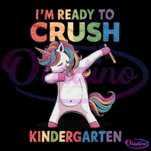 A cartoon unicorn with a rainbow mane and tail does a dabbing pose while holding a pencil. The phrase "I'M READY TO CRUSH KINDERGARTEN" is written around it in colorful, bold letters.