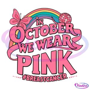 A vibrant graphic with a butterfly, rainbow, and disco ball features the text: "In October We Wear Pink" in bold, pink letters. Below it, "#BreastCancer" is highlighted, promoting breast cancer awareness. The background is black.