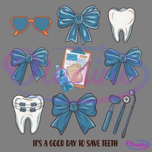 A set of dental-themed illustrations including heart-shaped sunglasses, multiple blue bow ties, a healthy tooth, a clipboard with forms, a water bottle, a tooth with braces, and dental tools. The text at the bottom says, "IT'S A GOOD DAY TO SAVE TEETH.