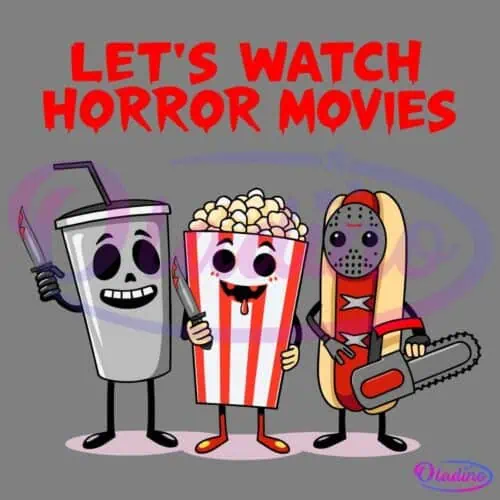 A cartoon image features a soda cup, a box of popcorn, and a hotdog dressed as horror movie characters. The soda cup holds a knife, the popcorn box has a fanged mouth and a knife, and the hotdog wields a chainsaw. The top text reads, "LET'S WATCH HORROR MOVIES.