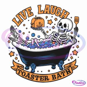 Live Laugh Toaster Bath Skeleton SVG