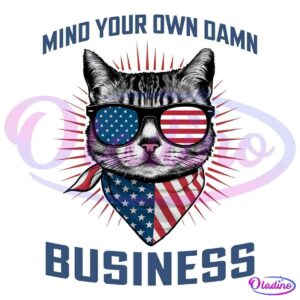 A cat wearing sunglasses with one lens featuring the American flag and the other lens featuring stars and stripes. The cat also wears a bandana with an American flag pattern. The text above reads, "Mind your own damn" and below, "Business.