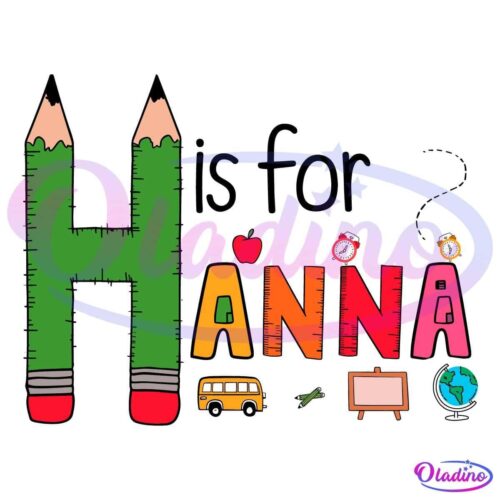 The image features the name "Hanna" spelled out using pencil-themed and school-themed letters. Each letter has unique decoration such as an apple, clock, school bus, rocket, chalkboard, and globe. The "H" appears like two pencils, and the overall theme is educational.