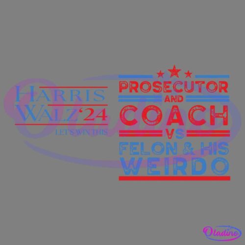 A campaign graphic features the text "Harris Walz '24" in blue and red on the left. The slogan "Let’s win this" is beneath it: On the right, text in red and blue reads "Prosecutor and Coach vs Felon & His Weirdo," with stars and lines accentuating the design.