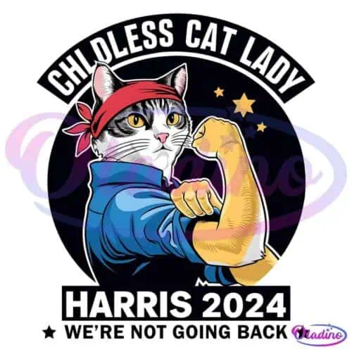 Illustration of a cat dressed as Rosie the Riveter, with a red bandana and blue work shirt, flexing a bicep. The text around it reads "Childless Cat Lady," "Harris 2024," and "We're Not Going Back." Three stars adorn the background.