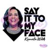 Retro Kamala Say It To My Face PNG