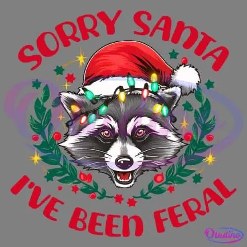 Illustration of a raccoon wearing a Santa hat and Christmas lights around its head. The raccoon is framed by a festive wreath, and the text above reads "SORRY SANTA," while the text below reads "I'VE BEEN FERAL.