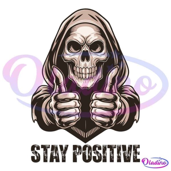 Illustration of a hooded skull with a wide grin, giving two thumbs up. Below the image, the phrase "Stay Positive" is written in bold, capital letters. The overall color scheme is in shades of beige and brown on a black background.