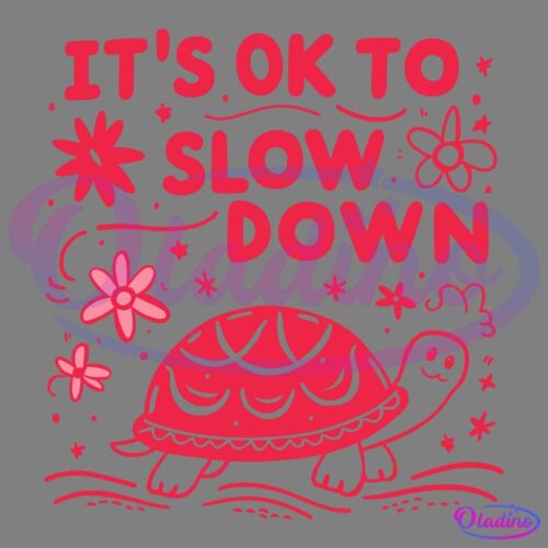 A cheerful illustration of a smiling turtle with flowers and swirling lines around it. Above the turtle, the text reads "IT'S OK TO SLOW DOWN" in bold, pink letters. The overall color theme is pink and black.