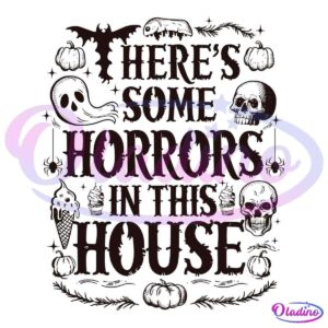 A decorative Halloween-themed sign reads, "There's Some Horrors in This House." It features illustrations of skulls, pumpkins, a ghost, a bat, a zombie hand, candles, and an ice cream cone.