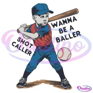 Illustration of a baseball player in a blue and red uniform holding a bat, ready to swing at a ball. The phrases "WANNA BE A BALLER" and "SHOT CALLER" are written around the player.