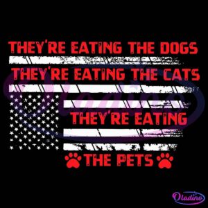 Image of a distressed American flag with red text superimposed over it. The text reads "THEY'RE EATING THE DOGS THEY'RE EATING THE CATS THEY'RE EATING THE PETS" with a paw print on each side of "THE PETS.