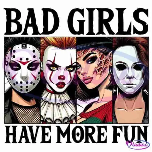 A bold graphic illustration featuring four women in Halloween-themed makeup and costumes. From left to right: a woman in a hockey mask, a woman dressed as a clown, a woman with scar makeup, and a woman in a white mask. Bold text above reads "BAD GIRLS" and below reads "HAVE MORE FUN.