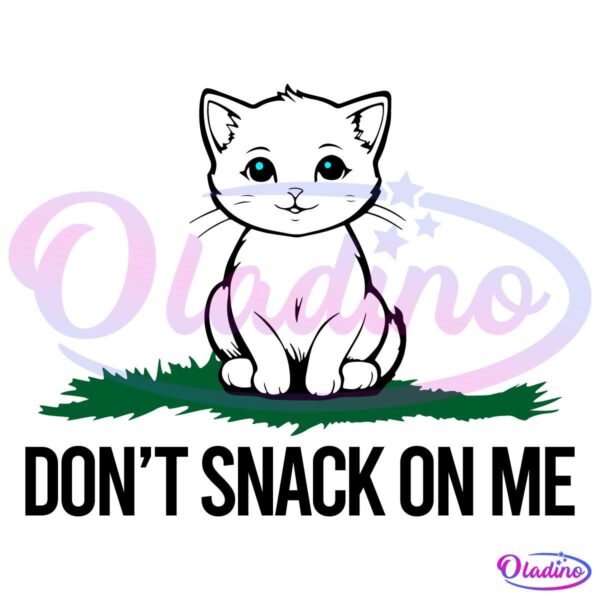 Cute Cat Dont Snack On Me Cat Mom Lovers SVG