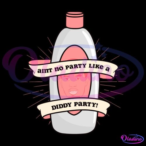 Diddy Baby Oil Birthday Aint No Party Like A Diddy Party SVG