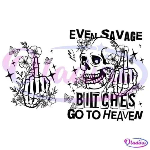 Even Savage Bitches Go To Heaven SVG