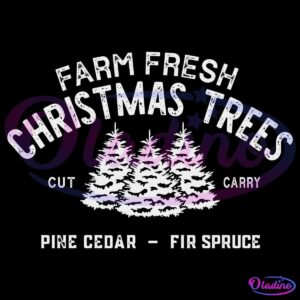 A festive graphic with the text "Farm Fresh Christmas Trees" in an arch above white silhouettes of five evergreen trees. Below the trees, it reads "Cut Carry." At the bottom, it lists tree types: "Pine Cedar - Fir Spruce." All text and images are white on a black background.