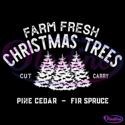 A festive graphic with the text "Farm Fresh Christmas Trees" in an arch above white silhouettes of five evergreen trees. Below the trees, it reads "Cut Carry." At the bottom, it lists tree types: "Pine Cedar - Fir Spruce." All text and images are white on a black background.