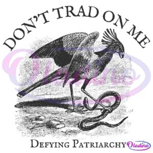 A monochromatic illustration features a bird with prominent plumage standing over a serpent. The bird is poised in a defiant stance. Surrounding the image, text reads "DON'T TRAD ON ME" above and "DEFYING PATRIARCHY" below.