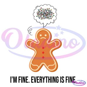 Funny Christmas Im Fine Everything Is Fine Gingerbread SVG