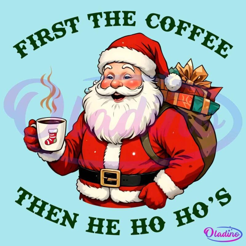 Funny Retro Santa First Coffee Then He Ho Hos Christmas Humor PNG