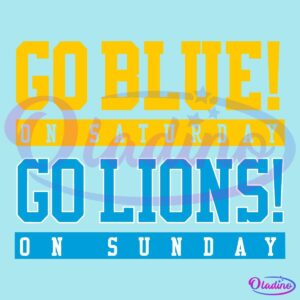 Text in bold yellow and blue reads, "Go Blue! On Saturday. Go Lions! On Sunday," with "Go Blue!" and "On Saturday" in yellow, and "Go Lions!" and "On Sunday" in blue. The text is stacked with clear separation between the two phrases using different colors.