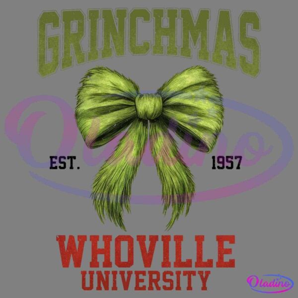 A green Christmas bow is centered under the large text "GRINCHMAS" in green and above smaller text "WHOVILLE UNIVERSITY" in red. The background is black.