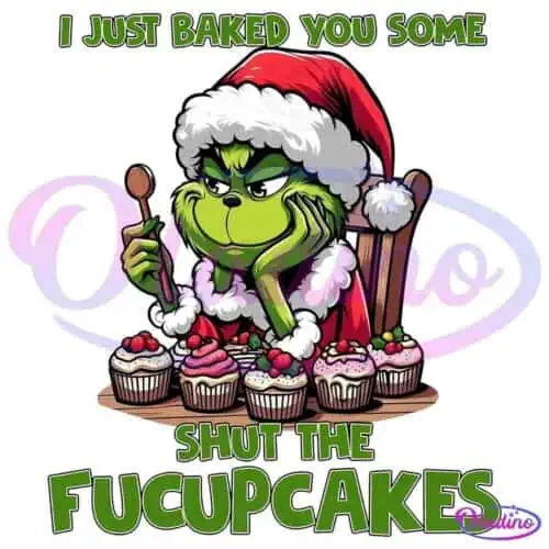 An illustration of a grumpy, green, Santa hat-wearing character holding a spoon and surrounded by cupcakes. The text above reads "I JUST BAKED YOU SOME" and below "SHUT THE FUCUPCAKES," with the character's expression looking annoyed.