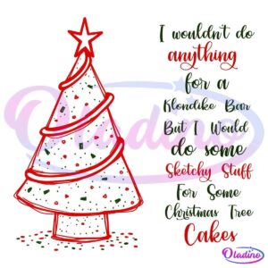 Illustration of a Christmas tree with red garland and a star on top. To the right, a humorous quote in red and green fonts reads: "I wouldn't do anything for a Klondike Bar but I would do some sketchy stuff for some Christmas tree cakes.