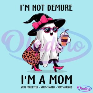 Im Not Demure I Am A Mom Halloween Spooky Mom PNG