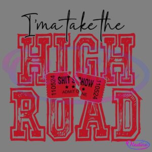 A red and black graphic design featuring the bold, distressed text "HIGH ROAD." In the center, there is a torn ticket with the text "SHIT SHOW" and "ADMIT ONE" along with the numbers "110524.