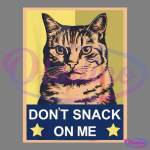 A stylized illustration of a stern-looking cat with a striped pattern. The background is split into light green and yellow, and below the cat, there is dark blue banner with the text "DON'T SNACK ON ME" in white, flanked by two yellow stars.