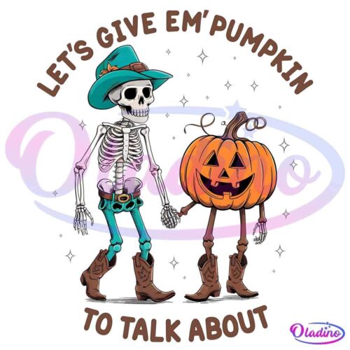 A skeleton dressed in a cowboy hat, boots, and belt stands holding hands with a carved pumpkin figure wearing cowboy boots. The text around the image reads, "Let's give 'em pumpkin to talk about." The background is black with small stars scattered throughout.