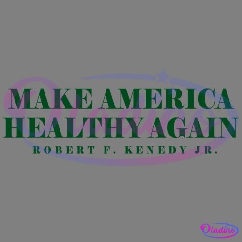 Green text on a white background reads "MAKE AMERICA HEALTHY AGAIN" with "ROBERT F. KENEDY JR." underneath.