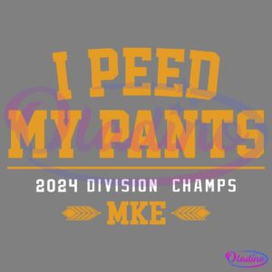 A graphic text image with the words "I PEED MY PANTS" in large yellow letters, followed by "2024 DIVISION CHAMPS" in smaller white letters, and "MKE" at the bottom in yellow. Arrow designs are placed on either side of "MKE.