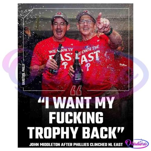 Philadelphia Phillies John Middleton I Want My Fucking Trophy Back PNG