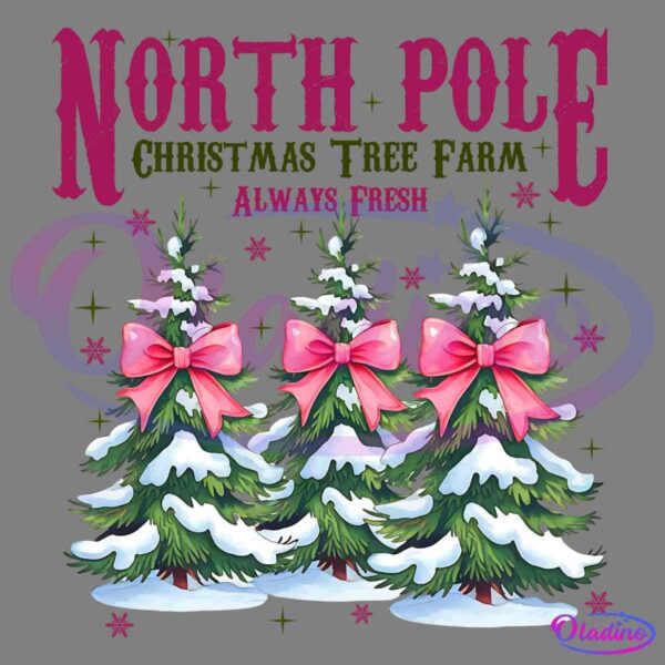 Illustration of three decorated Christmas trees with pink bows and snow-covered branches, arranged in a row. The text above reads "North Pole Christmas Tree Farm" in bright pink and "Always Fresh" in green, with sparkling stars scattered around the trees.